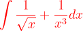 \dpi{120} {\color{Red} \int \frac{1}{\sqrt{x}}+\frac{1}{x^{3}}dx}